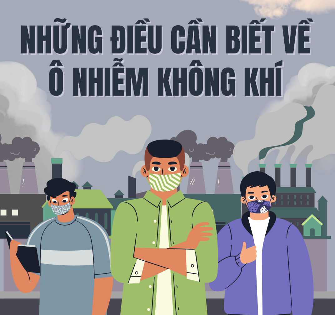 NHỮNG ĐIỀU CẦN BIẾT VỀ Ô NHIỄM KHÔNG KHÍ