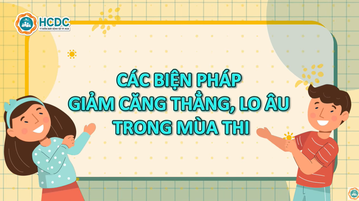 HCDC | Các biện pháp giảm căng thẳng, lo âu mùa thi