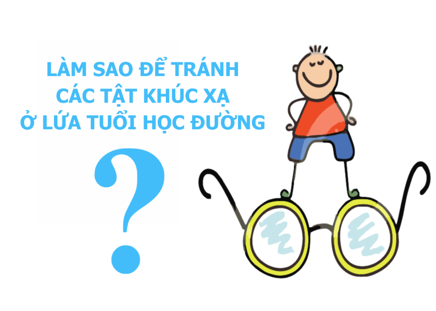 Làm sao để tránh các tật khúc xạ ở lứa tuổi học đường