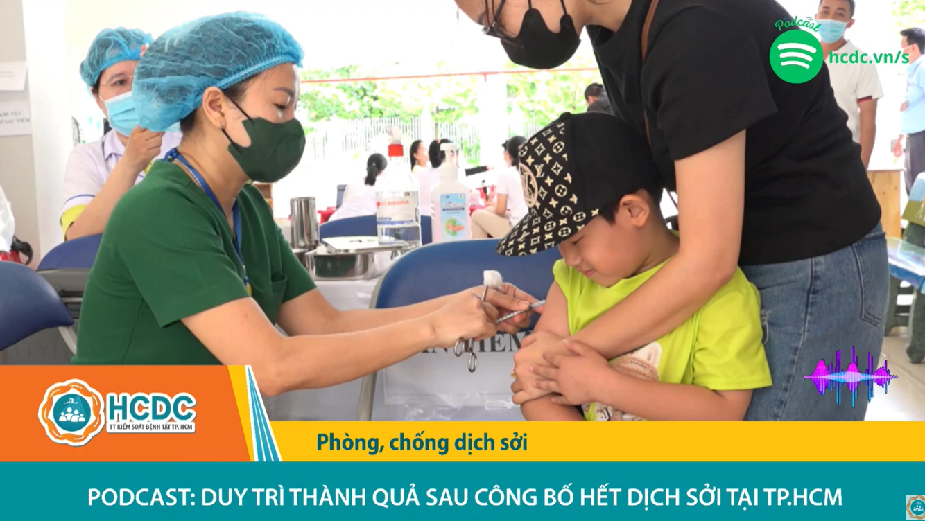 HCDC | Podcast: Duy trì thành quả sau công bố hết dịch sởi tại TP.HCM