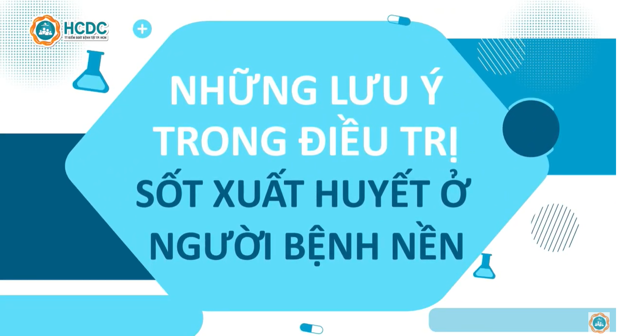 HCDC | Những lưu ý trong điều trị sốt xuất huyết ở người bệnh nền