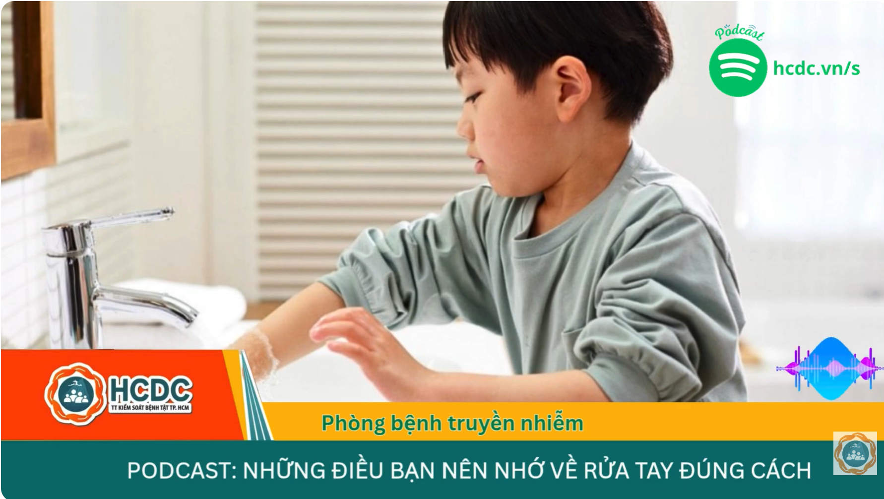 HCDC | Podcast: Những điều bạn nên nhớ về rửa tay đúng cách