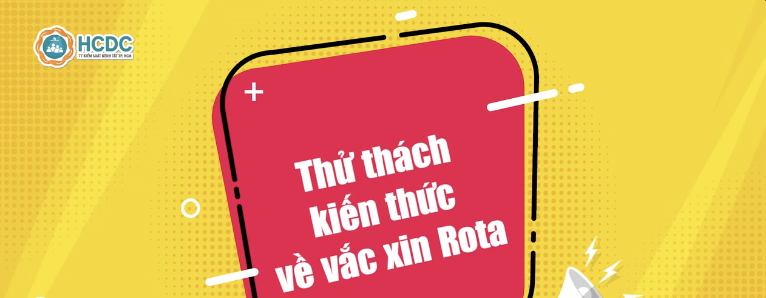 THỬ THÁCH KIẾN THỨC VỀ VẮC XIN ROTA