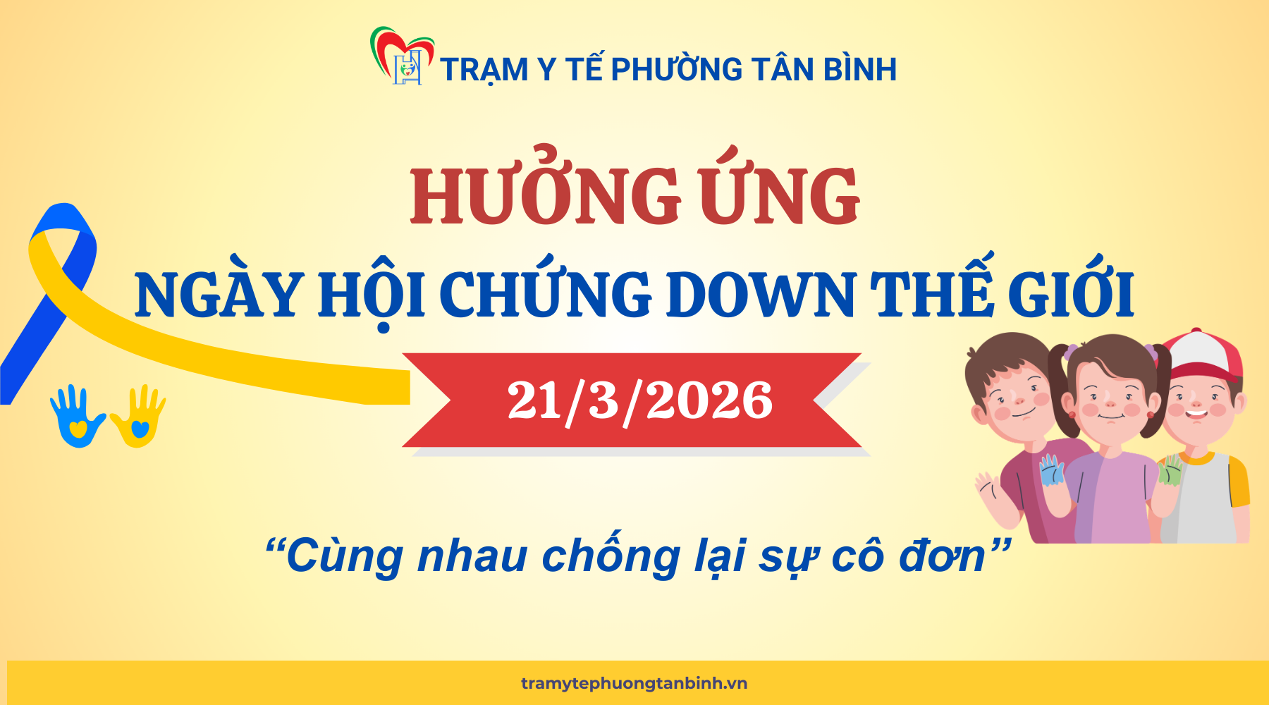 HƯỞNG ỨNG NGÀY HỘI CHỨNG DOWN THẾ GIỚI - WORLD DOWN SYNDROME DAY (21/3/2026)