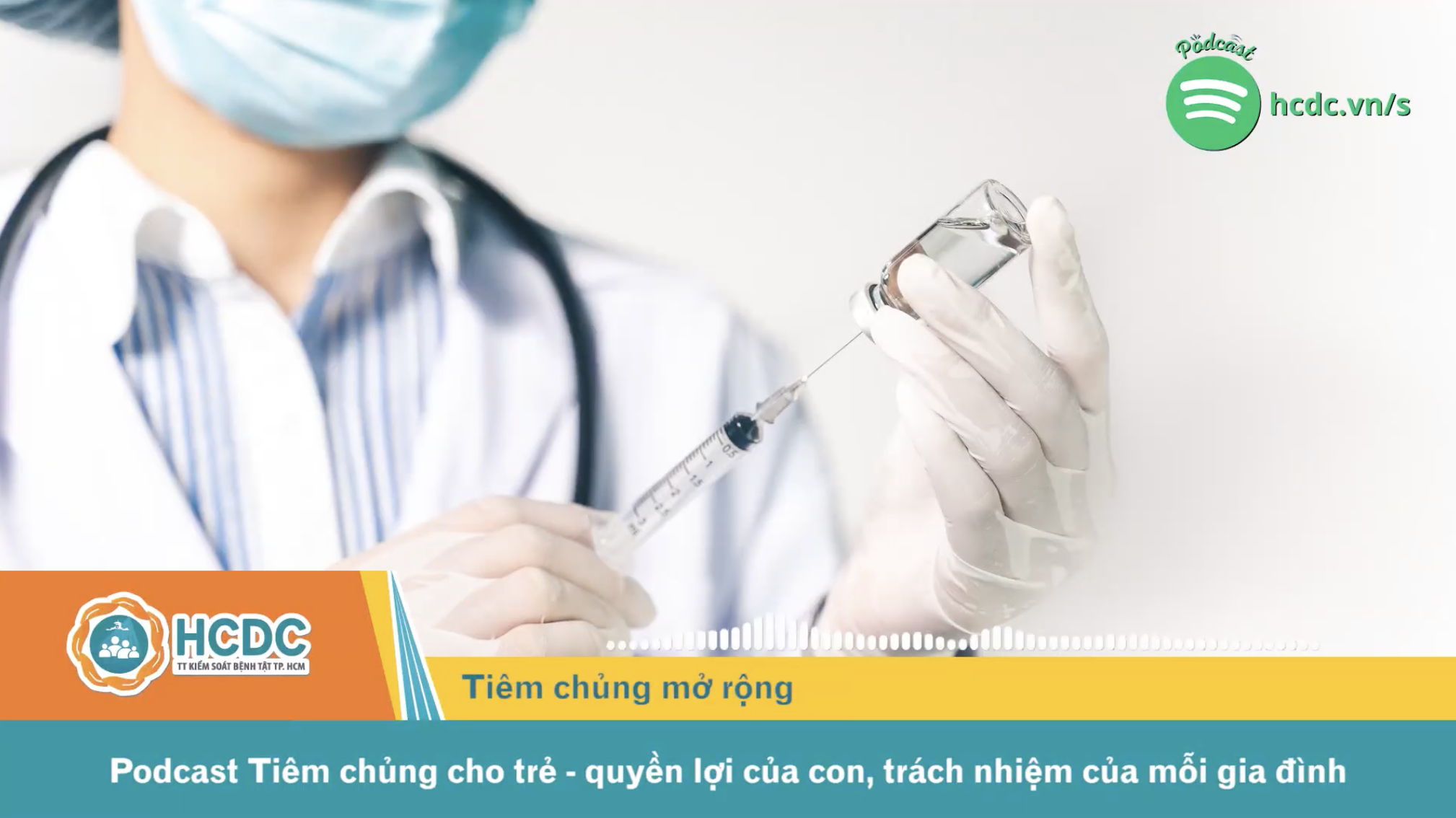 HCDC | Podcast: Tiêm chủng cho trẻ - quyền lợi của con, trách nhiệm của mỗi gia đình