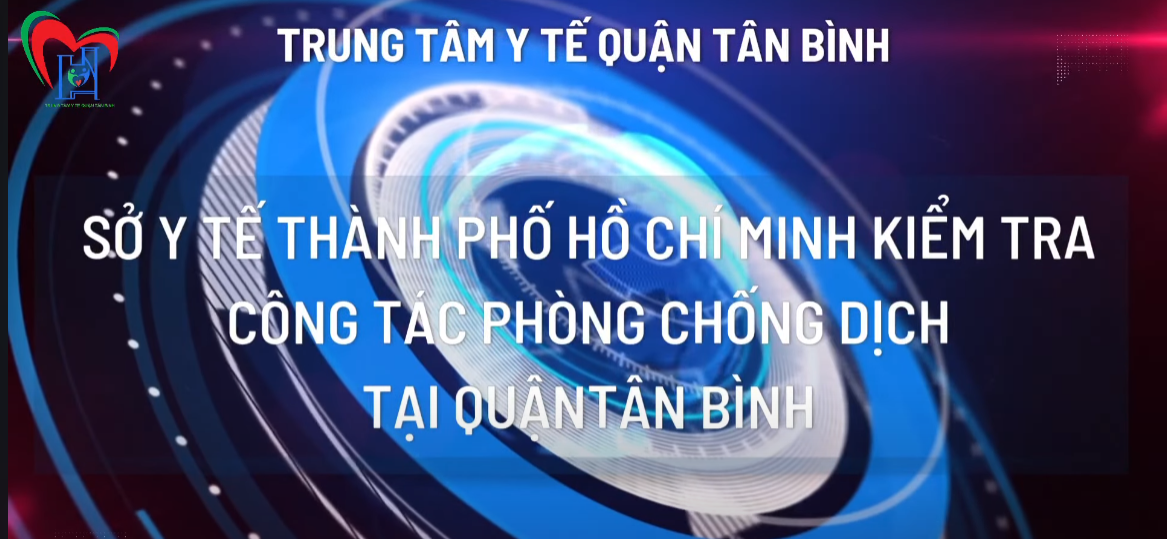Sở Y tế TP.HCM kiểm tra giám sát công tác phòng chống dịch tại quận Tân Bình
