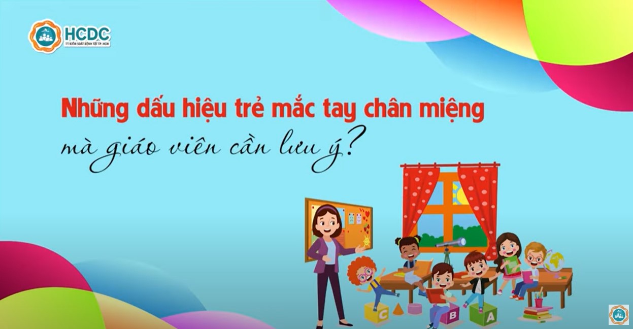 HCDC | Những dấu hiệu tay chân miệng giáo viên cần lưu ý