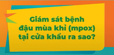 HCDC | Giám sát bệnh đậu mùa khỉ tại cửa khẩu như thế nào?