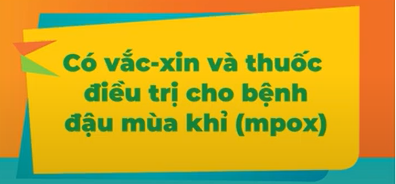 HCDC | Có vắc-xin và thuốc điều trị bệnh đậu mùa khỉ (mpox)?