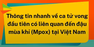 HCDC | Thông tin nhanh về ca tử vong đầu tiên có liên quan đến đậu mùa khỉ (mpox) tại Việt Nam