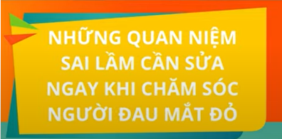 HCDC | Những quan niệm sai lầm về đau mắt đỏ