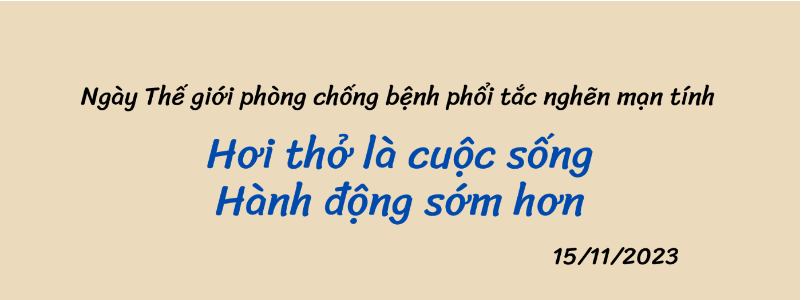 Ngày Thế giới phòng chống bệnh phổi tắc nghẽn mạn tính năm 2023: Hơi thở là cuộc sống - Hành động sớm hơn