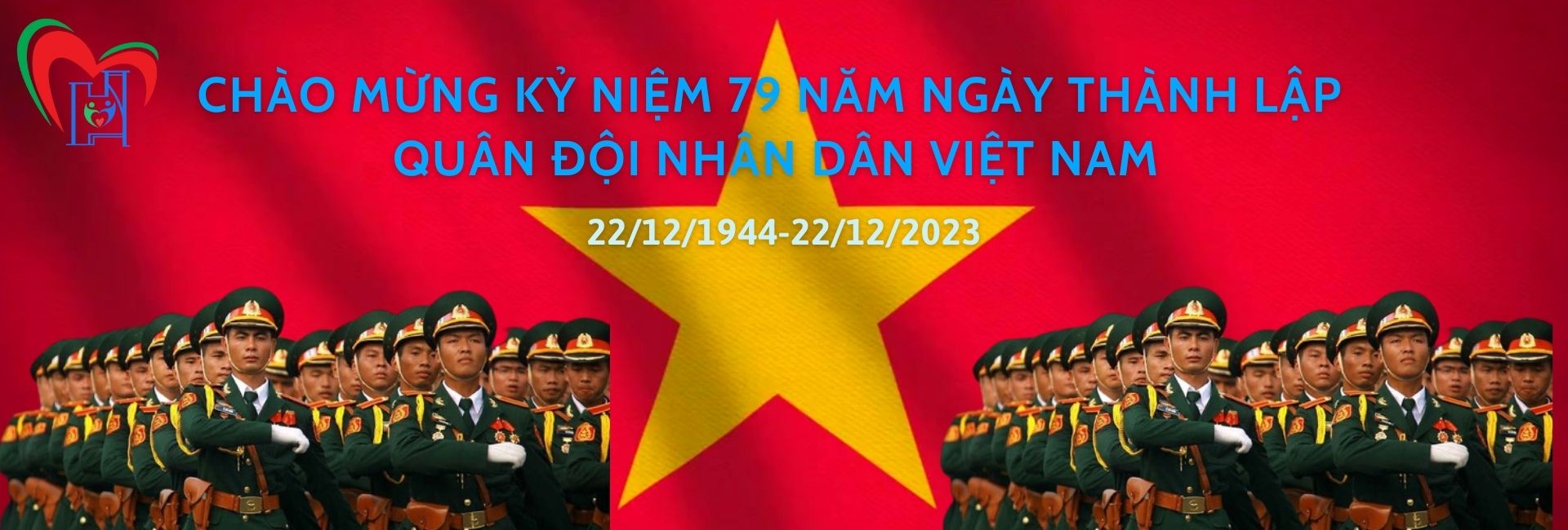 CHÀO MỪNG KỶ NIỆM 79 NĂM NGÀY THÀNH LẬP QUÂN ĐỘI NHÂN DÂN VIỆT NAM (22/12/1944-22/12/2023) VÀ 34 NĂM NGÀY HỘI QUỐC PHÒNG TOÀN DÂN (22/12/1989-22/12/2023)!