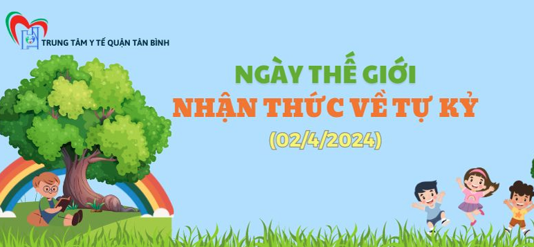 Ngày thế giới nhận thức về tự kỷ (02/04/2024)