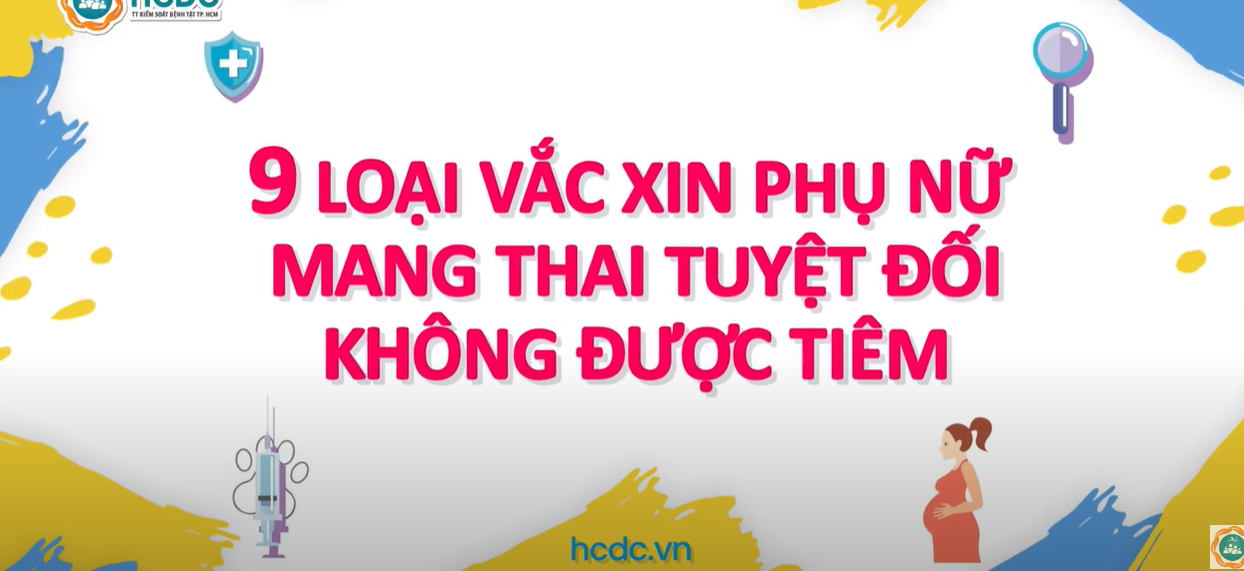 HCDC | 9 loại vắc xin phụ nữ mang thai tuyệt đối không được tiêm